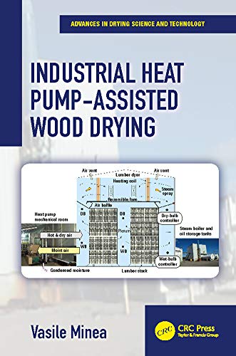 Industrial Heat Pump-Assisted Wood Drying (Advances in Drying Science and Technology)