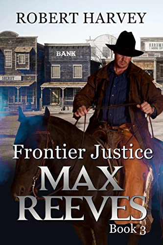 Frontier Justice: Max Reeves Book 3, Classic Western and Frontier Adventure (Max Reeves, Classic Western and Frontier Adventure) cover
