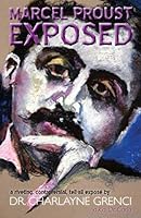Marcel Proust Exposed 1935752596 Book Cover