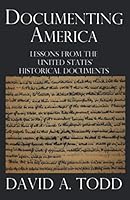 Documenting America: Lessons from the United States' Historical Documents 1466243562 Book Cover