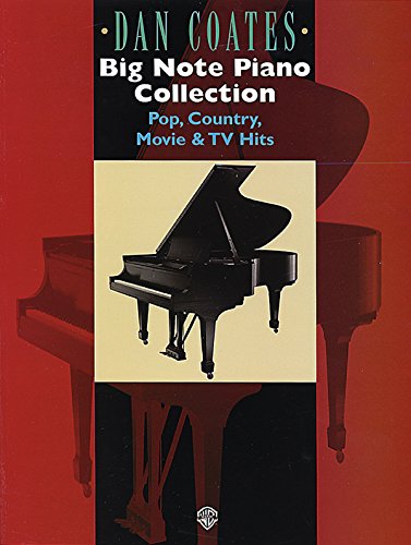 Dan Coates Big Note Piano Collection: Pop, Country, Movie & TV Hits Dan Coates Big Note Piano Collection: Pop, Country, Movie & TV Hits