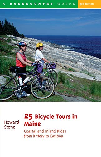 25 Bicycle Tours in Maine: Coastal and Inland Rides from Kittery to Caribou (25 Bicycle Tours) 25 Bicycle Tours in Maine: Coastal and Inland Rides from Kittery to Caribou (25 Bicycle Tours)