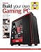 Price comparison product image Build Your Own Gaming PC: The step-by-step manual to building the ultimate computer
