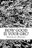 How Good is your GRC?: Twelve Questions to Guide Executives, Boards, and Practitioners