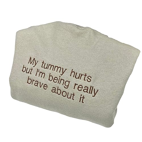 My Tummy Hurts Embroidered Sweatshirt Funny Embroidered Crewneck Custom Embroidery Shirt My Tummy Hurts but i’m being really brave about it Women Brave Letter Printed Fall Sweaters