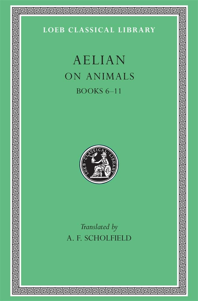 Buy On Animals, Volume II β Books 6β11 L448 (Trans. Scholfield)(Greek) (Loeb Classical Library) β BookShops.in
