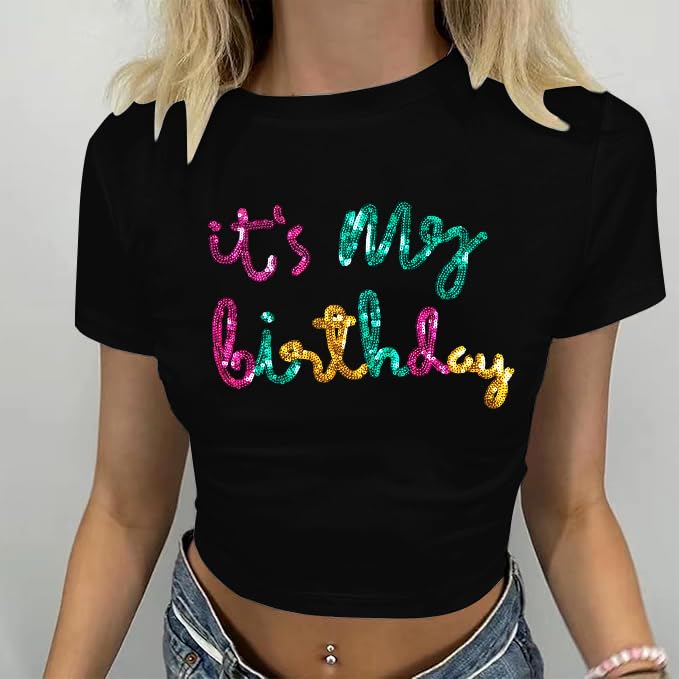Birthday Shirts for Women Glitter Its My Birthday Graphic Tees Summer Y2k Baby Tee Cute Girl Crop Tops4