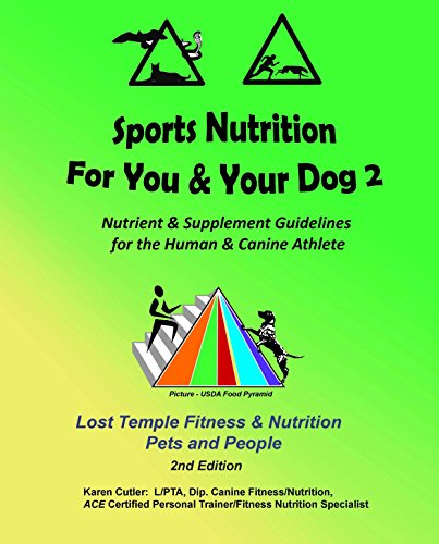 Sports Nutrition for You and Your Dog II: Lost Temple Pets/Fitness Nutrition and Supplement Guide for Human and Canine Athletes (Lost Temple Fitness)