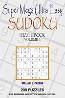 Super Mega Ultra Easy Sudoku: Volume 1 1517217490 Book Cover