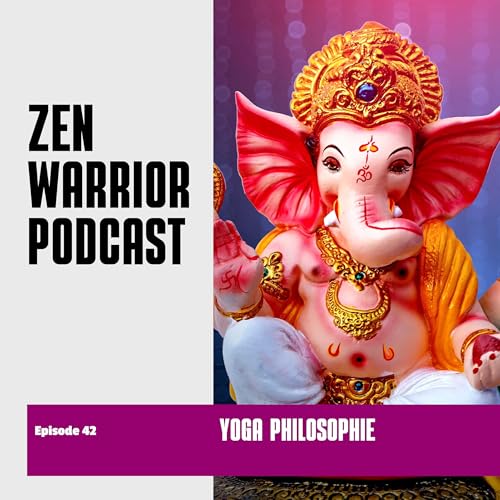 Yoga Philosophie: Zen Warrior Podcast Episode #42 cover art