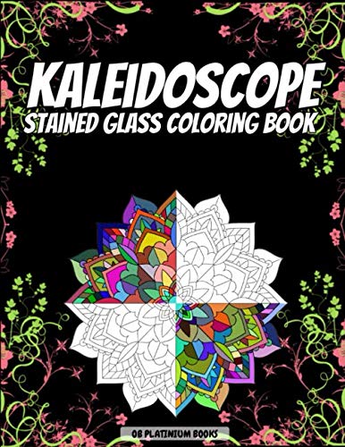 Kaleidoscope Stained Glass Coloring Book: Amazing stained glass coloring books, kaleidoscope adult coloring books, stained glass pattern paper, ... Relieving Adults Coloring pages, gifts ideas.