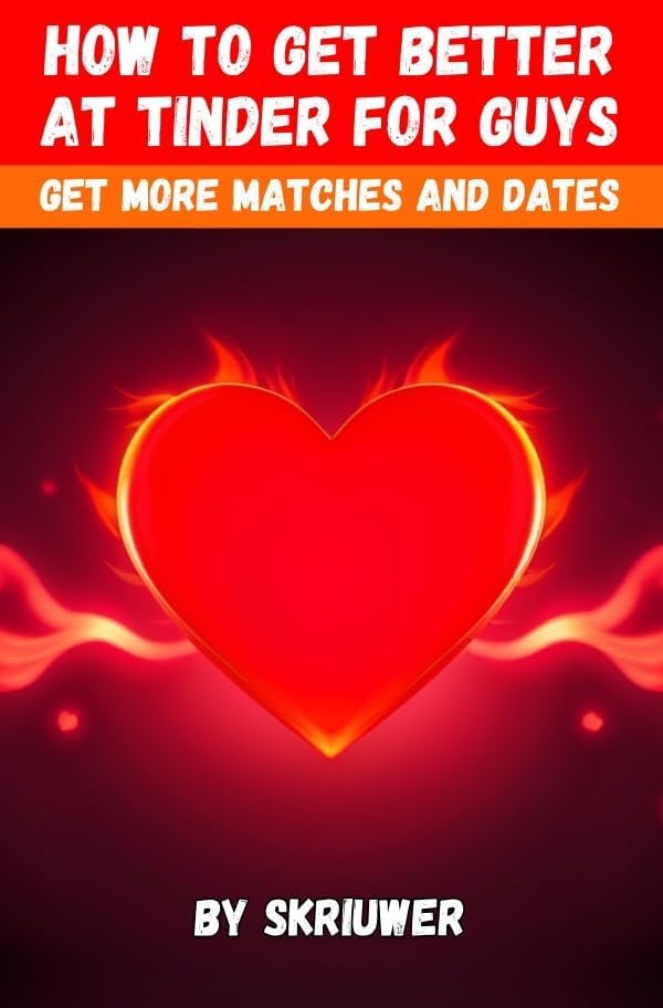 How to Get Better at Tinder for Guys: Get More Matches and Dates