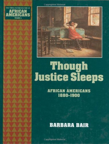 Though Justice Sleeps: African Americans 1880-1900 (The Young Oxford History of African Americans Book 6)