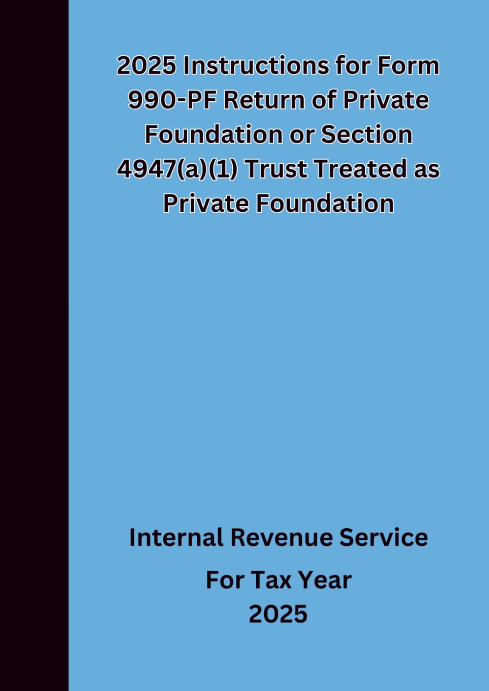 2025 Instructions for Form 990-PF Return of Private Foundation or Section 4947(a)(1) Trust Treated as Private Foundation