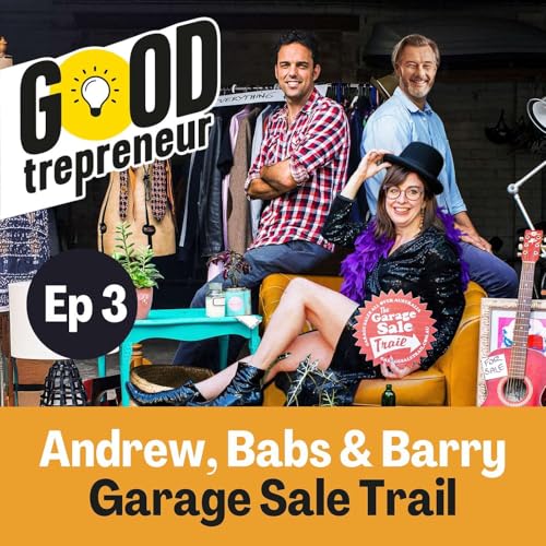 Community vs Consumerism. Andrew Valder, Barbara 'Babs' Gill & Barry Du Bois on how community and connection make the Garage Sale Trail Australia's #1 day of reuse. Episode 3.