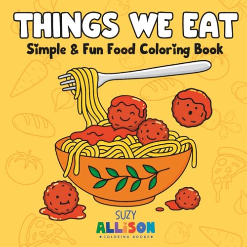 Things We Eat: Simple & Fun Food Coloring Book for Adults and Teens, Featuring a Variety of Hand-Drawn Foods and Treats for Creative Fun and Relaxation (Reverse Coloring Books by Suzy Allison) image 2