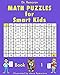 Math Puzzles for Smart Kids Book 1: Math Challenging Game Book, Encrypted Messages, Logic, and Brain Teasers for Grade 1 - 4 (Crazy Mazes for All Ages 12) (English Edition)