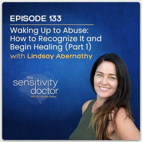 Waking Up to Abuse: How to Recognize It and Begin Healing with Lindsay Abernathy (Part 1)