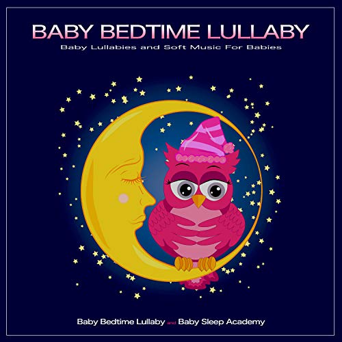 Baby Bedtime Lullaby Baby Lullabies and Soft Music For Babies by Baby