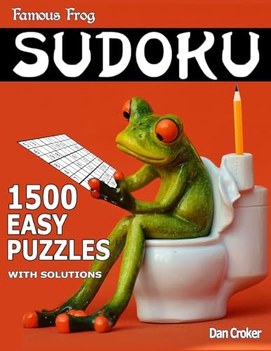 Famous Frog Sudoku 1,500 Easy Puzzles With Solutions: Gigantic Sudoku Puzzle Book With Only One Level Of Difficulty. No Wasted Puzzles. Great Gift For Sudoku Enthusiasts! (Bathroom Sudoku)