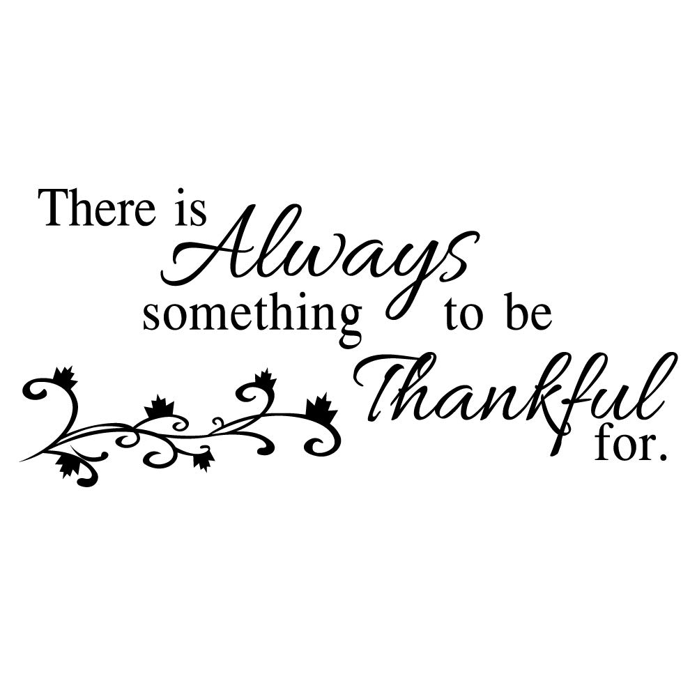 There is Always Something to be Thankful for - Pure Black Vinyl Decal Quotes Separated Letters Home Decor Art Lettering Wall Sayings Inspirational Words Mural Motto