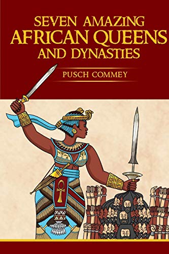 Seven Amazing African Queens and Dynasties: Bring me the head of the Roman Emperor (Real African Writers)