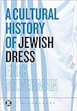 A Cultural History of Jewish Dress (Dress, Body, Culture)