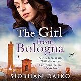 The Girl from Bologna: A heart-wrenching historical novel from Siobhan Daiko (Girls of the Italian Resistance, 3)