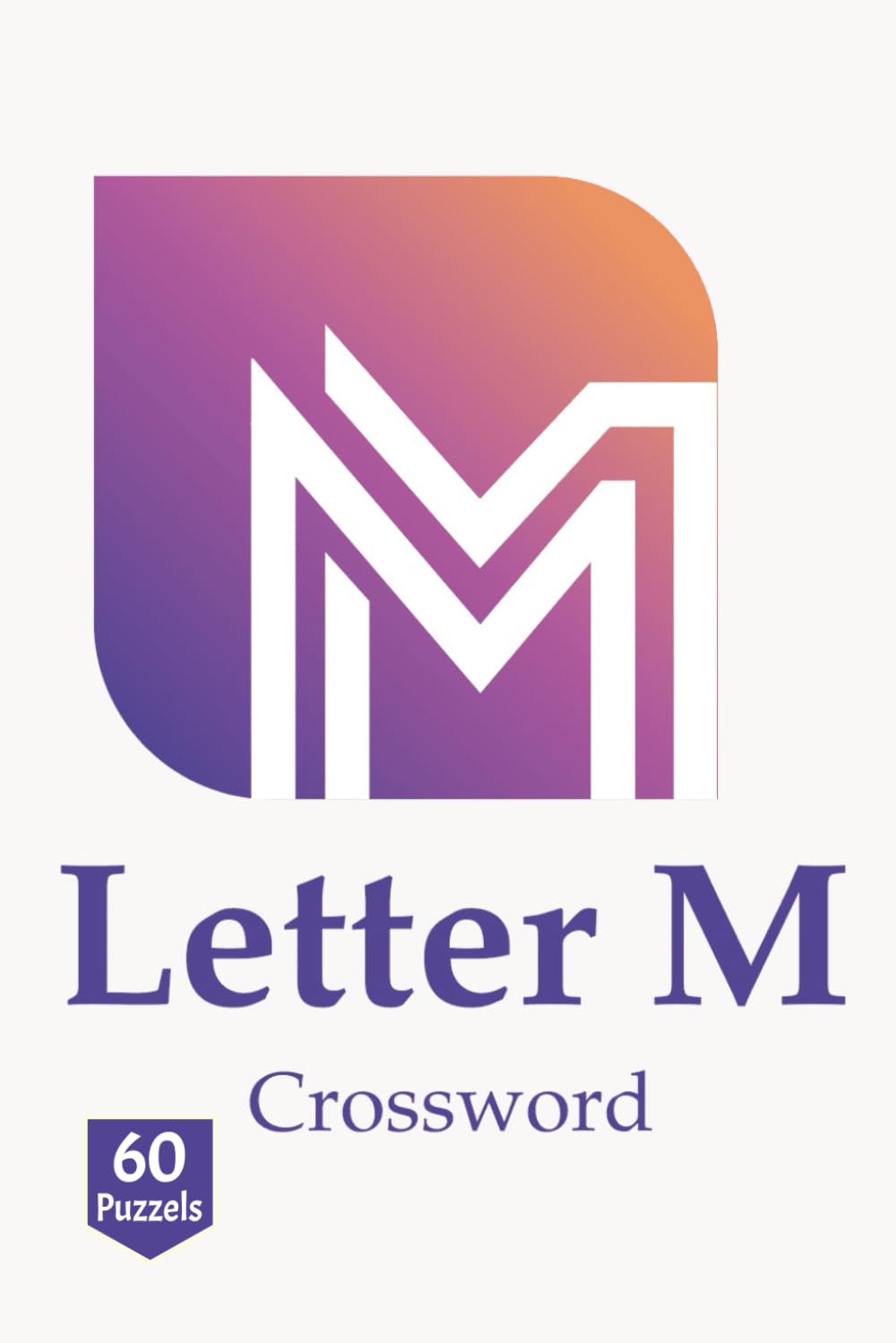 Letter M Crossword puzzle book: M-Themed Puzzles: 60 Challenges, 120 Pages