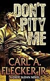 Don't Pity Me (Crete Sloan)