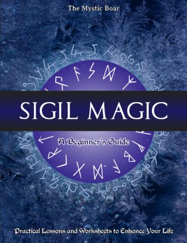 Sigil Magic, A Beginner's Guide: Practical Lessons and Worksheets...