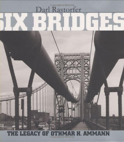 Six Bridges – The Legacy of Othmar H Amman: The Legacy of Othmar H.Ammann