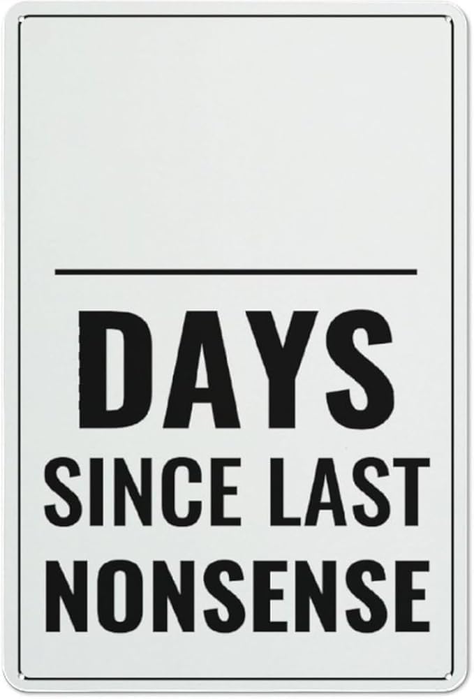 Day Since Last Nonsense Sign Safety Restriction Alert Attention Caution Warning Notice Aluminum Metal Tin Sign Plate Gift For Women Men 8x12 Inch
