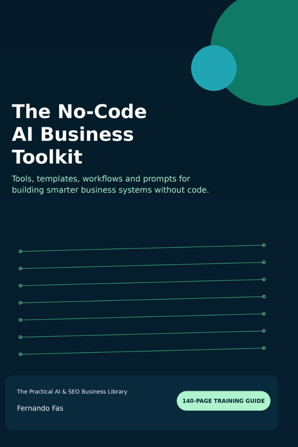 The No-Code AI Business Toolkit: Tools, templates, workflows and prompts for building smarter business systems without code. (The Practical AI & SEO Business Library)