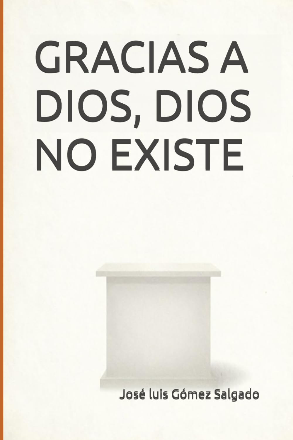 Gracias a Dios, Dios no existe: Sin aplazamientos