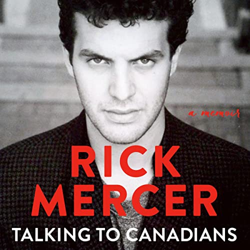 Talking to Canadians A Memoir (Audible Audio Edition) Rick Mercer