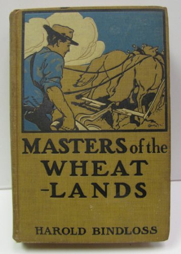 Masters of the wheat-lands, by Harold Bindloss ... B000KIP606 Book Cover