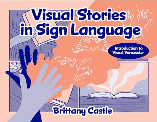 Compare Textbook Prices for Visual Stories in Sign Language Book First Edition Edition ISBN 9798218490997 by Brittany Castle