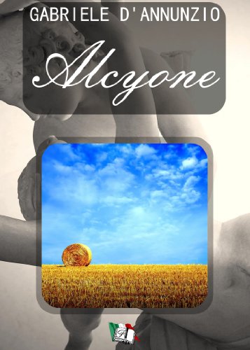 Alcyone di Gabriele d'Annunzio (Poesie) Alcyone di Gabriele d'Annunzio (Poesie)