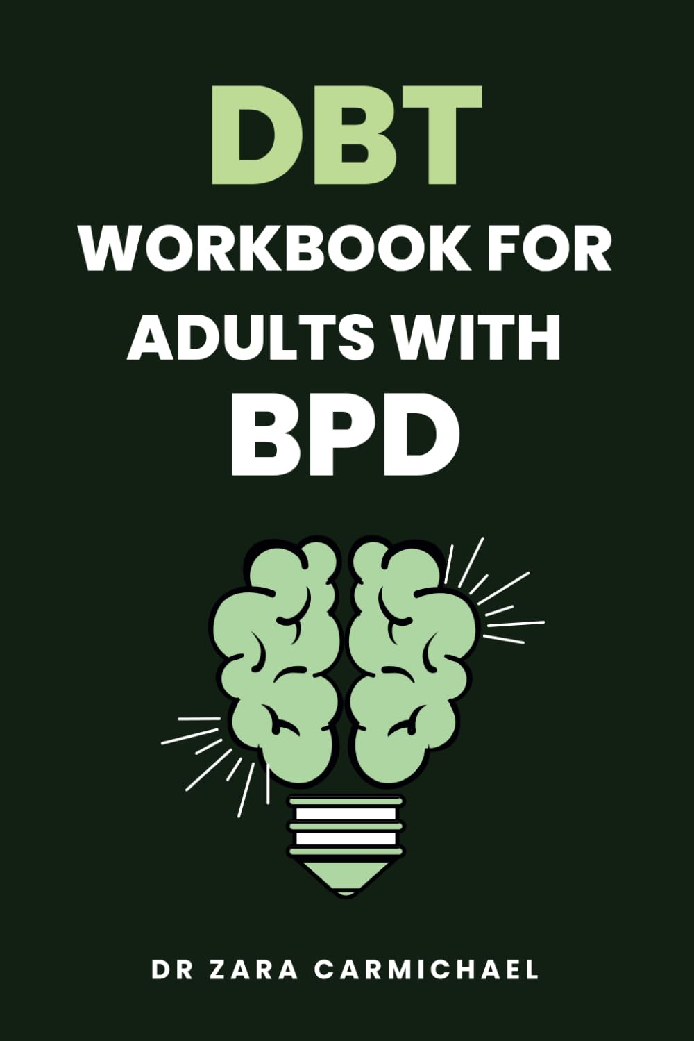 DBT Workbook For Adults with BPD: Navigating Life with BPD through DBT Strategies
