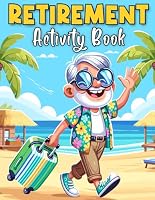 Retirement Gifts for Men: Retirement Activity Book For Men: 100+ Funny and Challenging Puzzles (Word Search, Crossword, Sudoku, Mazes, and Coloring Pages) To Keep Brain Active B0CZPJ9T43 Book Cover
