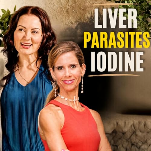 The Truth About Parasites, Iodine, and Liver Cleanses (No One Tells You This) with Sara Banta