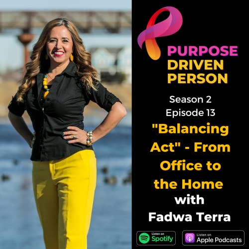 S2E13: &ldquo;Balancing Act&rdquo; &ndash; From Office to the Home with Fadwa Terra