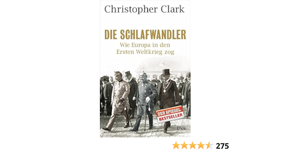 Die Schlafwandler Wie Europa In Den Ersten Weltkrieg Zog Clark Christopher Amazon Com Tr