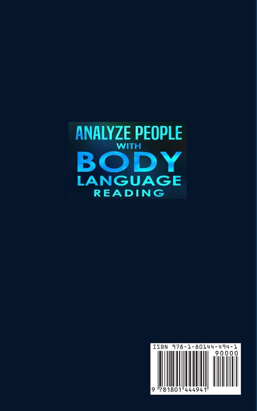 Analyze People with Body Language Reading: The ultimate guide to speed-reading of human personality types by analyzing body language, facial expressions, manipulation, and by learning to decode people