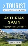 GREATER THAN A TOURIST- ASTURIAS SPAIN: 50 Travel Tips from a Local [Idioma Inglés]