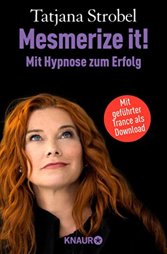 Amazon Com Mesmerize It Mit Hypnose Zum Erfolg Blockaden Uberwinden Und Selbstbewusstsein Gewinnen German Edition Ebook Strobel Tatjana Kindle Store