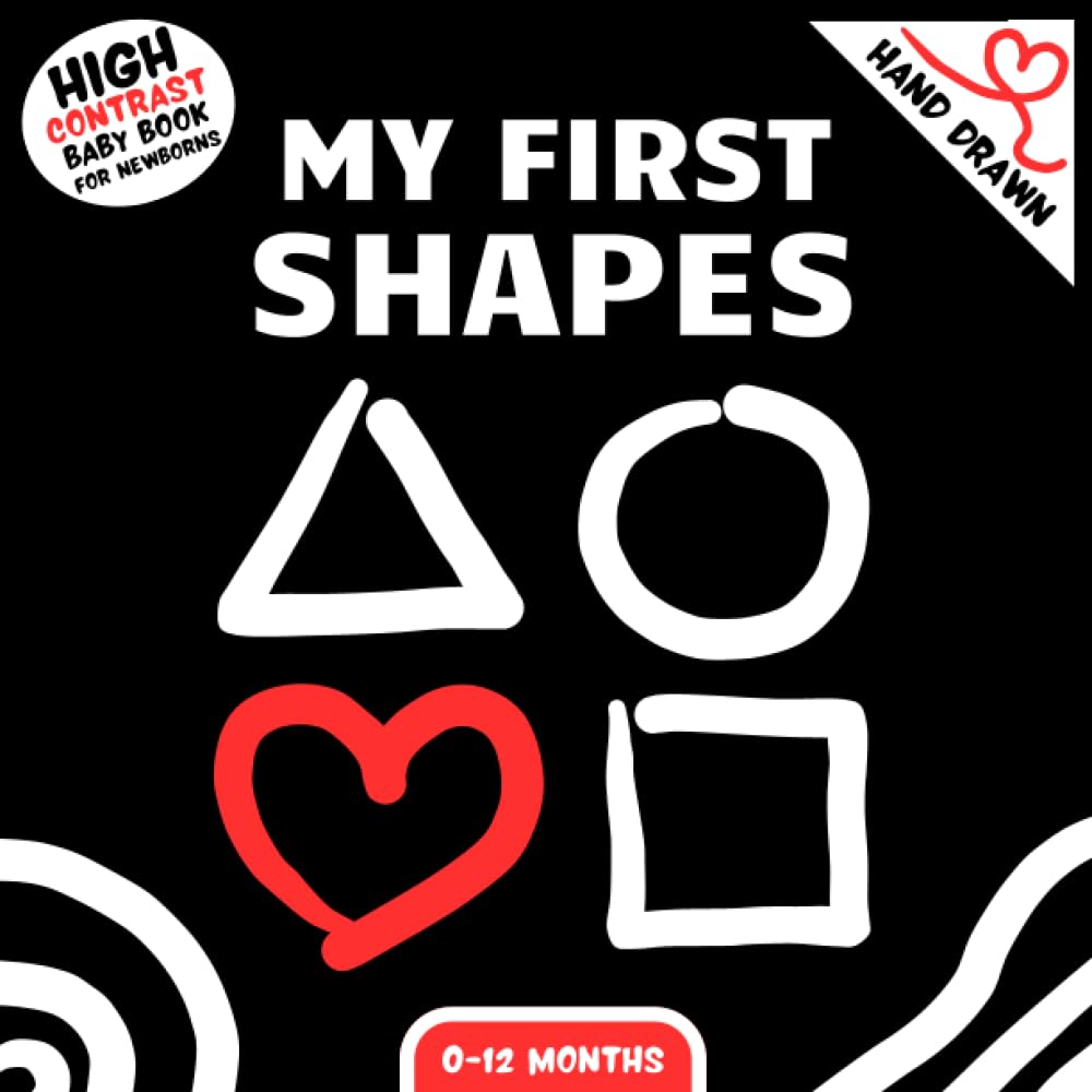 My First Shapes High Contrast Baby Book for Newborns: Hand Drawn Images for Infants 0–12 Months, Simple Black and White Pictures With Red Accents to