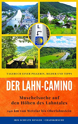 Der Lahn-Camino: Muschelsuche auf den Höhen des Lahntales: 140 km von Wetzlar bis Oberlahnstein - Ta