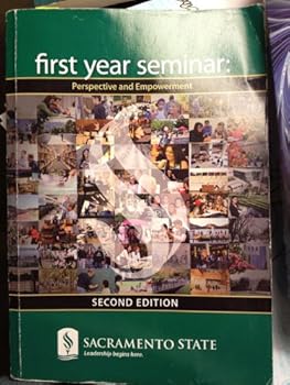 Paperback FIRST YEAR SEMINAR: Perspective and Empowerment 2nd Edition for Sacramento State University Book